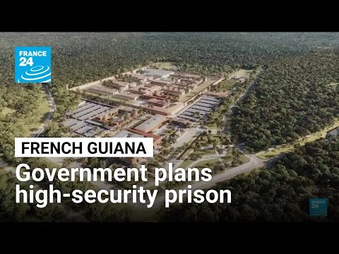 France to Build High-Security Prison in Amazon Jungle