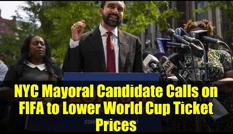 NYC Mayoral Candidate Calls for Affordable World Cup Tickets